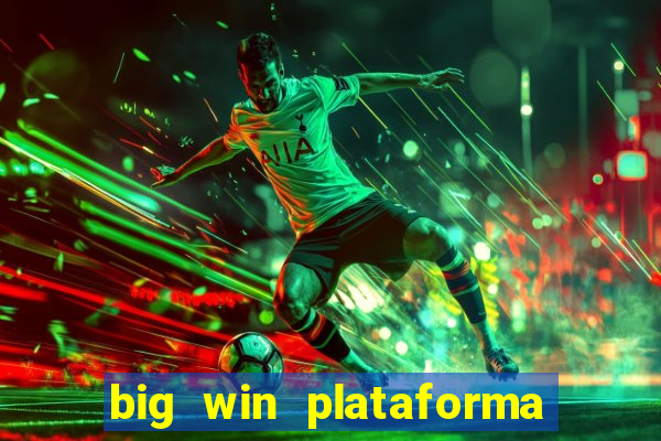 big win plataforma de jogos